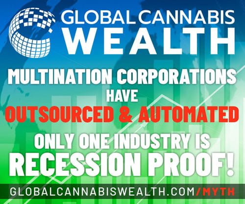 Global Cannabis Wealth - Only One Industry is Recession Proof!