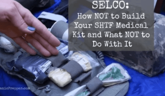 SELCO: How NOT to Build Your SHTF Medical Kit and What NOT to Do With It