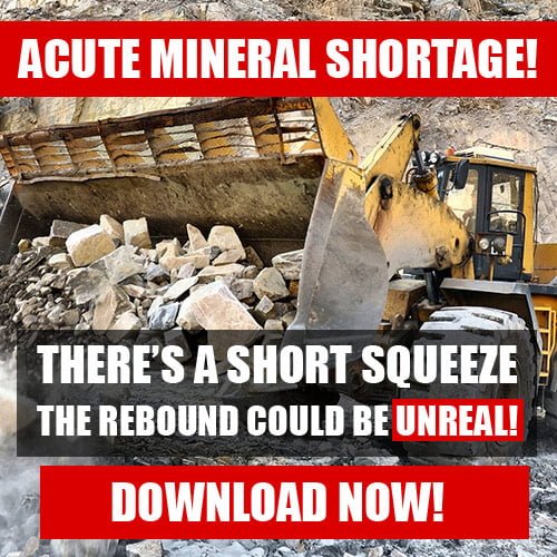 Acute Mineral Shortage - The Rebound Could Be Unreal!